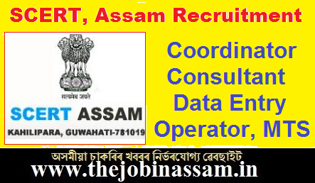 SCERT, Assam Recruitment 2019: Coordinator, Consultant, Data Entry Operator and MTS