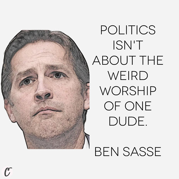 Politics isn't about the weird worship of one dude. — U.S. Sen. Ben Sasse (R-NE)