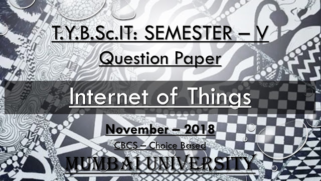 Internet Of Things (November – 2018) [Choice Based | Question Paper]