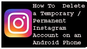 How To Delete A Temporary Permanent Instagram Account On An