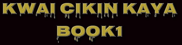 KWAI CIKIN KAYA CHAPTER A BOOK1 KWAI CIKIN KAYA CHAPTER A BOOK1