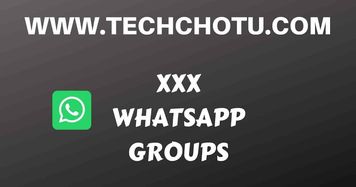 XXX SEX PORN WHATSAPP GROUP LINKS 2020 - TECHCHOTU - Join or ...