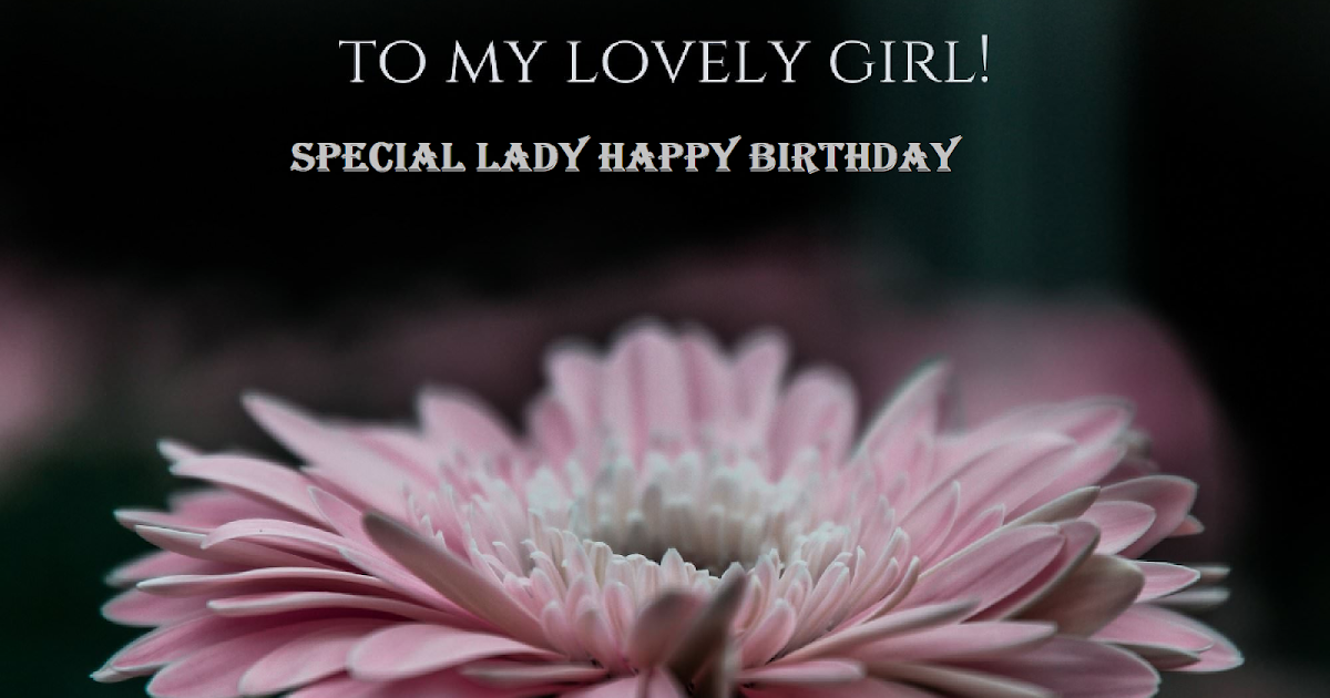 Quote sms and message: Special Lady Happy Birthday Wishes and Birthday