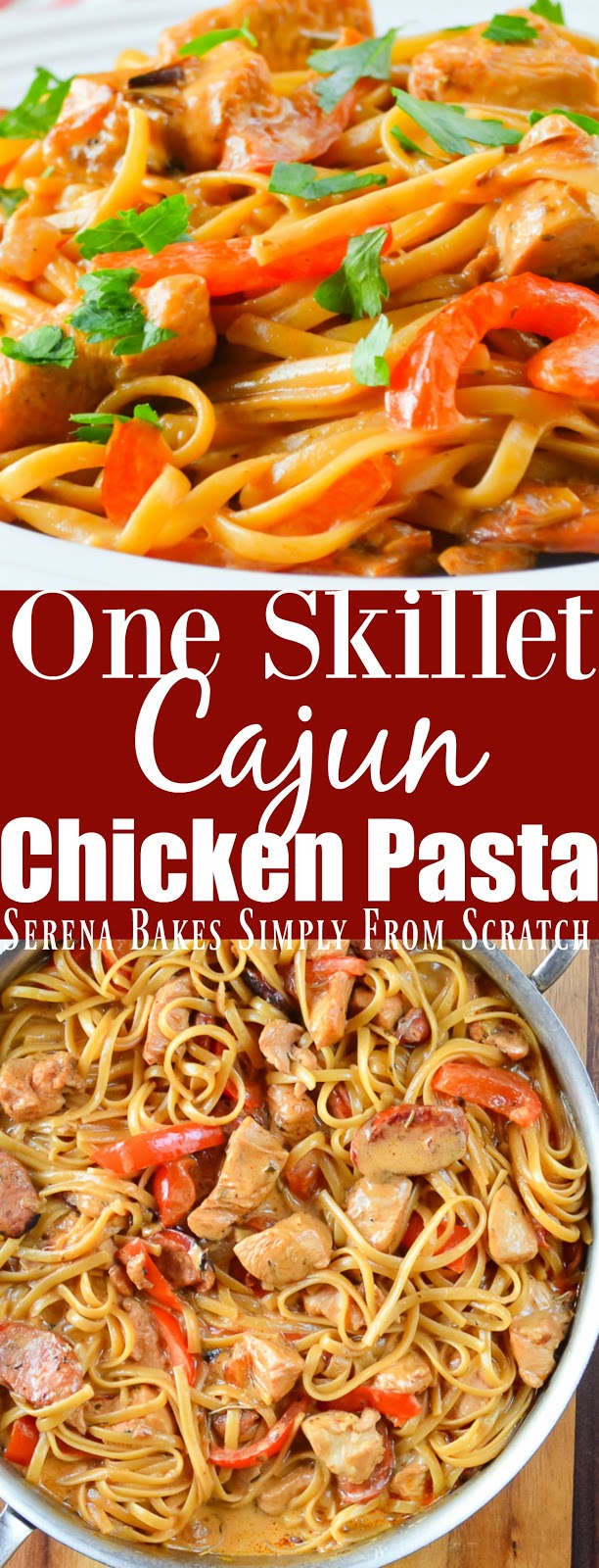 One Skillet Cajun Chicken Pasta Serena Bakes Simply From Scratch
