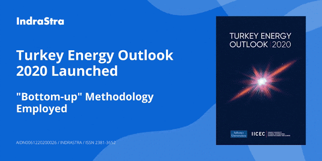 Turkey Energy Outlook 2020 Launched, Bottom-up Methodology Employed