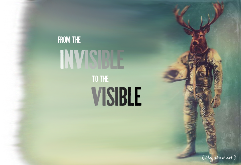 From the INVISIBLE to the VISIBLE