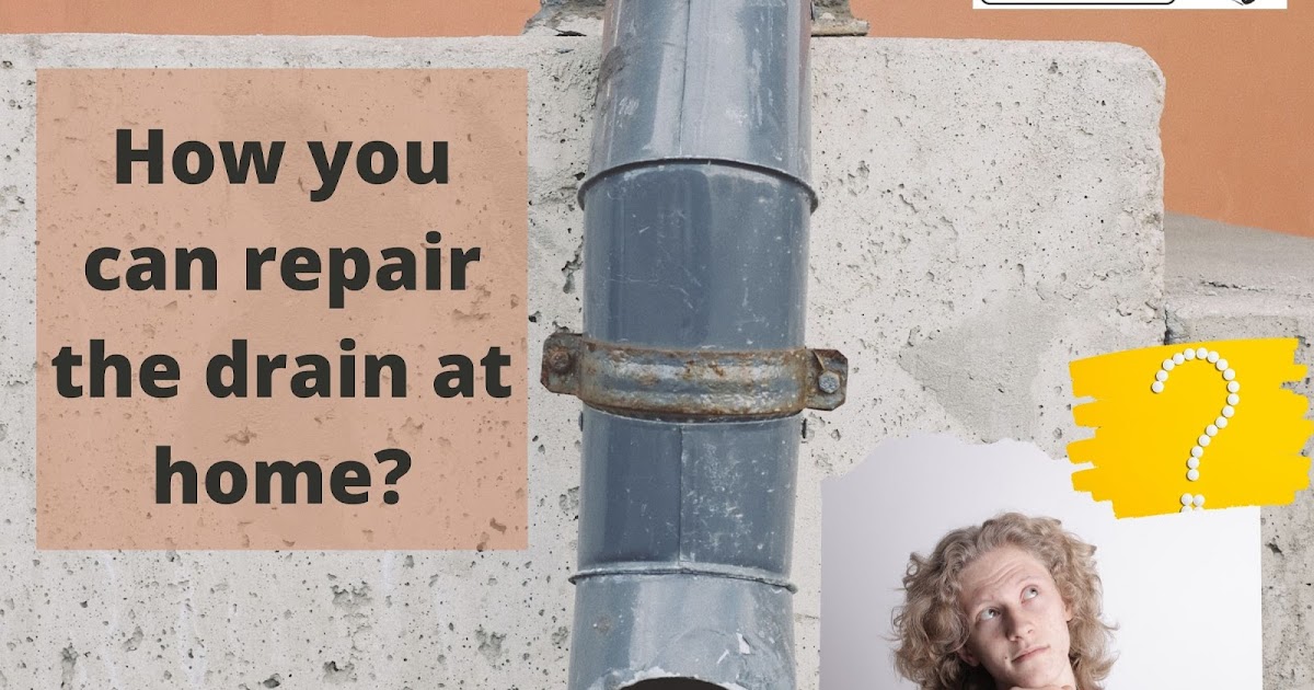 How you can repair the drain at home?
