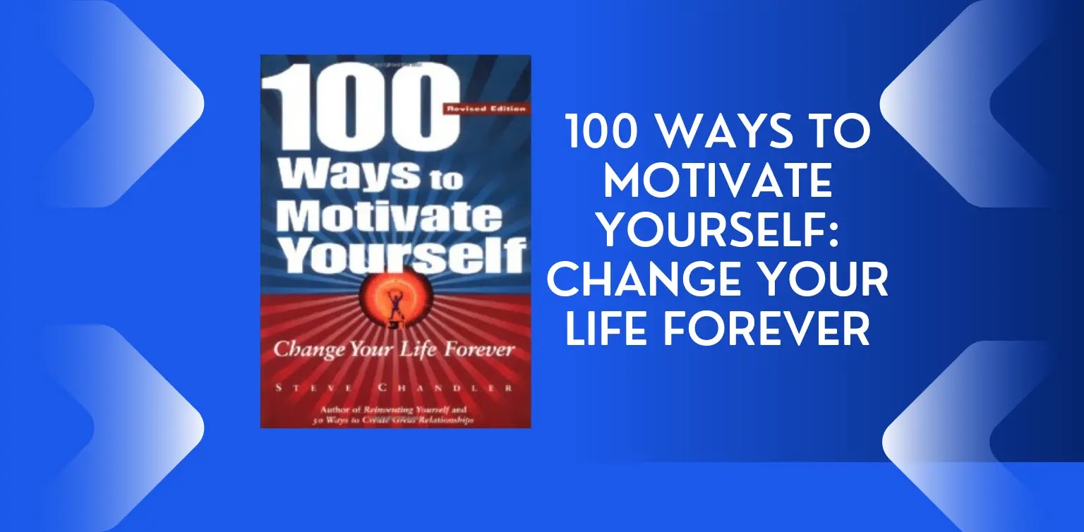 100 Ways to Motivate Yourself: Change Your Life Forever