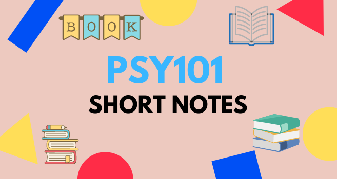 PSY101 Short Notes for Final Term and Mid Term - VU Answer
