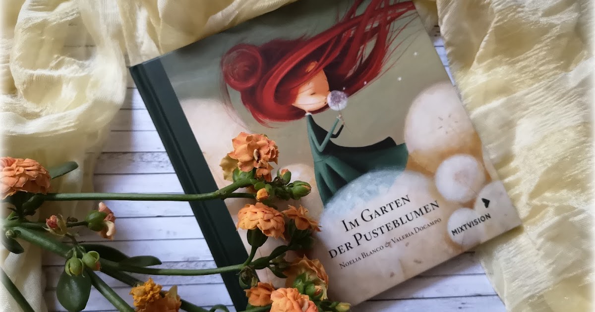 Anetts Bucherwelt Im Garten Der Pusteblumen Noelia Blanco