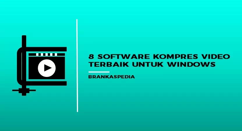 8 Software Kompres Video Terbaik Untuk Windows Brankaspedia Blog Tutorial Dan Tips