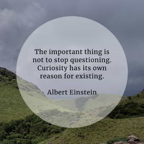 Curiosity quotes that'll help you achieve great things