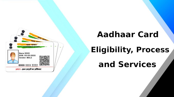 Aadhaar Card – Eligibility, Process and Services