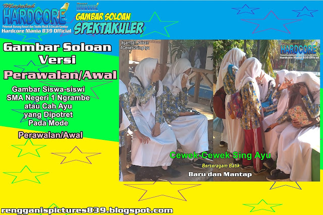 Gambar Soloan Spektakuler Versi Perawalan - Gambar Siswa-siswi SMA Negeri 1 Ngrambe Cover Batik 7 RG