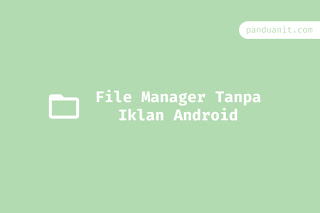 File Manager Tanpa Iklan Terbaik Android