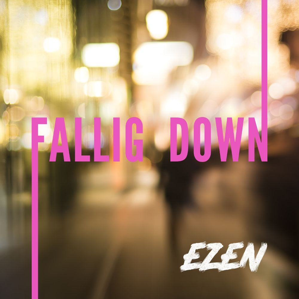 EZEN – Falling Down (2019) – Single