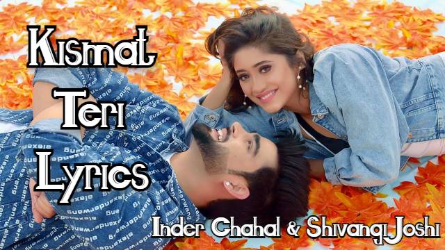 Kismat Teri Lyrics In English - Inder Chahal & Shivangi Joshi