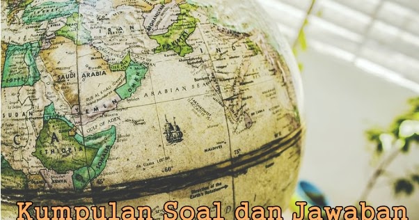 Soal dan jawaban tentang potensi geografis indonesia