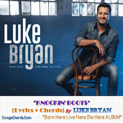 Knockin' Boots Chords and Lyrics by Luke Bryan