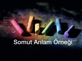 Somut Anlam Örneği