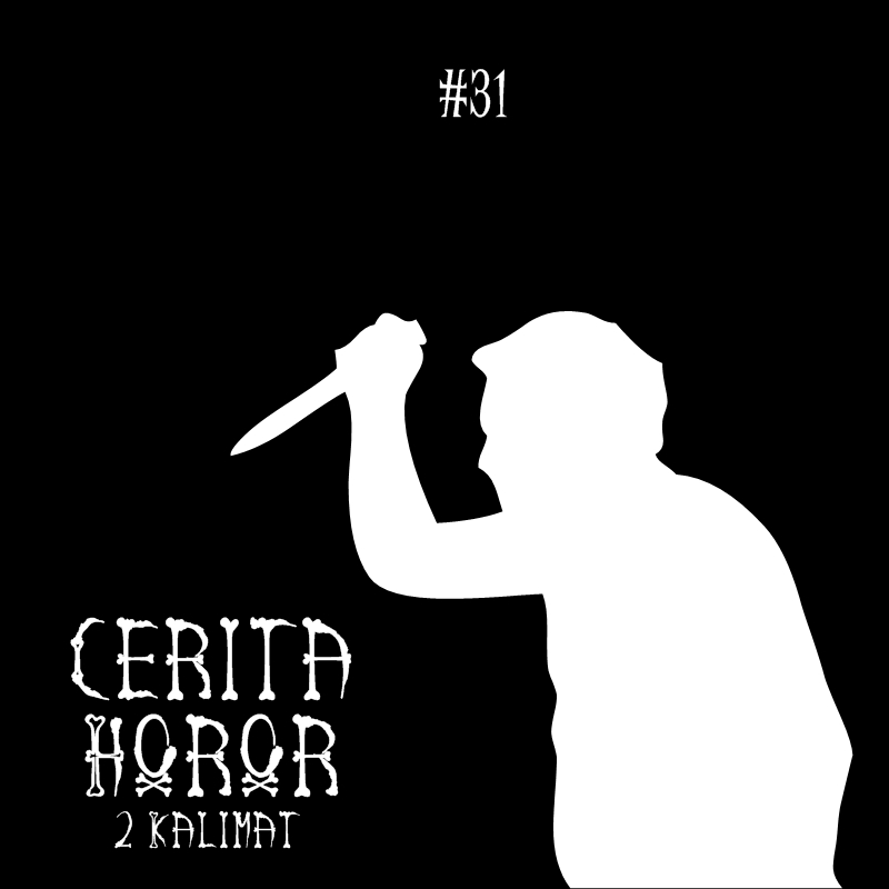 Cerita Horor Pendek 2 Kalimat 31 UNSOLVED INDONESIA