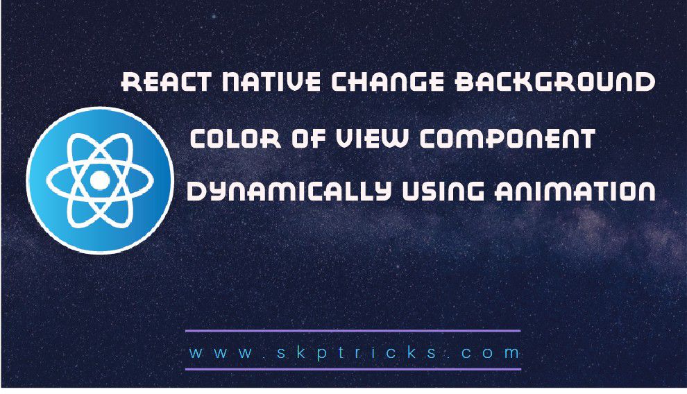 React Native Change Background Color of View Component Dynamically using  Animation | SKPTRICKS