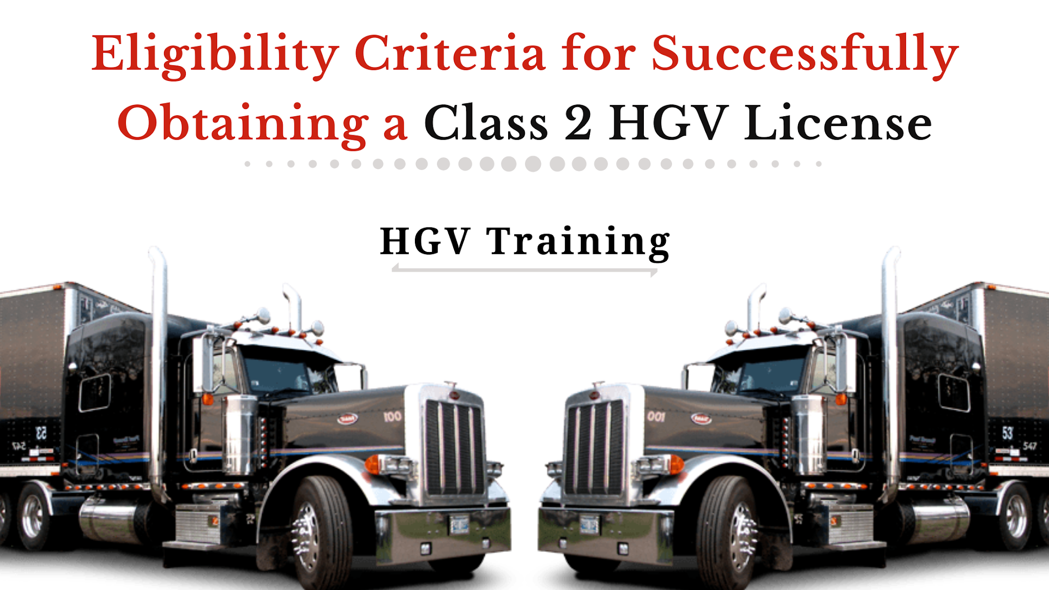 Eligibility Criteria for Successfully Obtaining a Class 2 HGV License