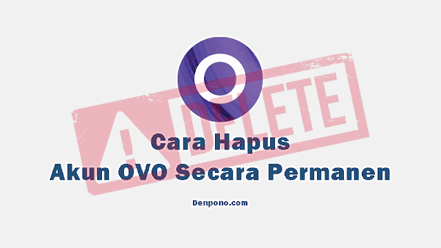 Cara Menghapus Akun OVO Secara Permanen