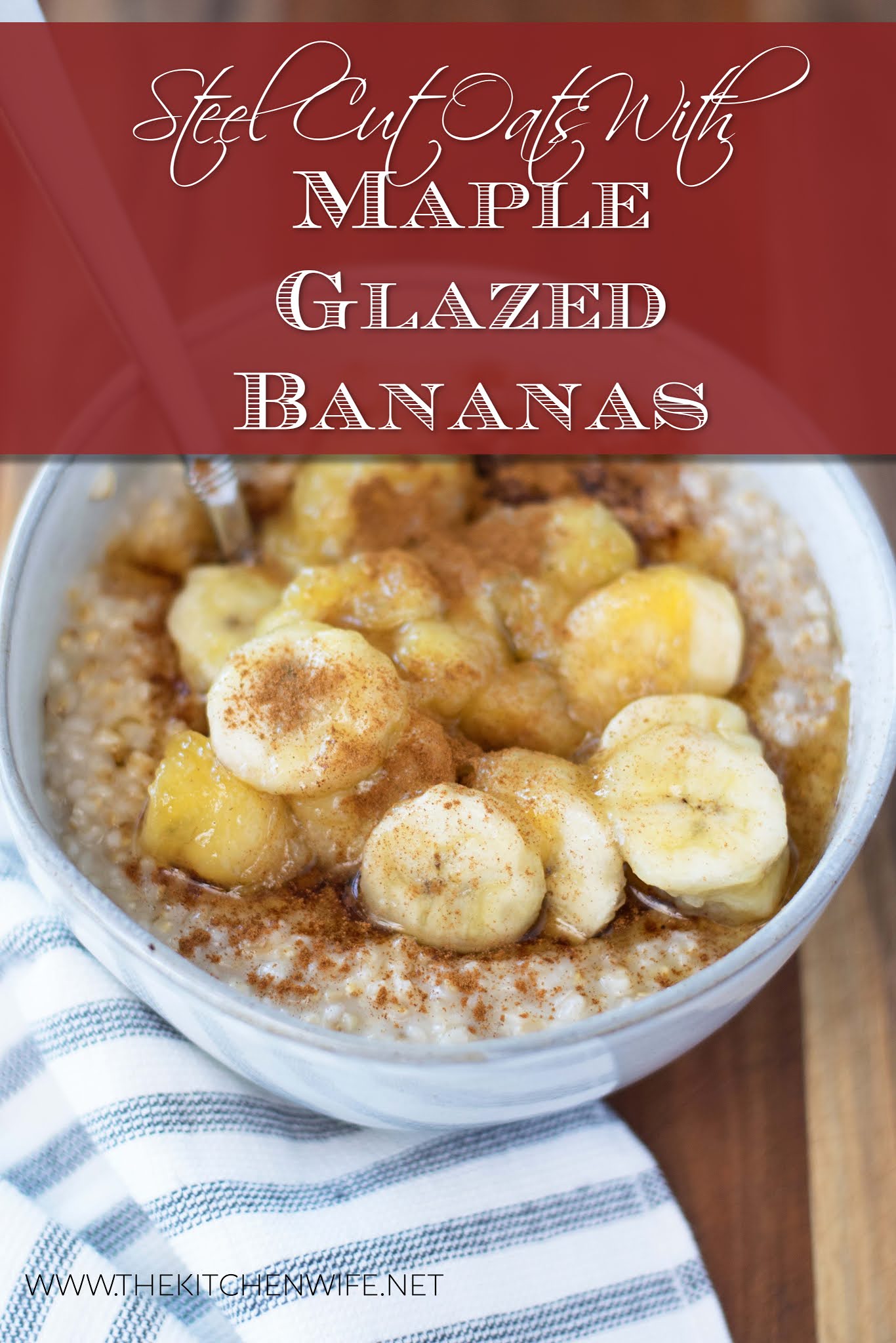 Steel Cut Oats with Maple Glazed Bananas Recipe The Kitchen Wife