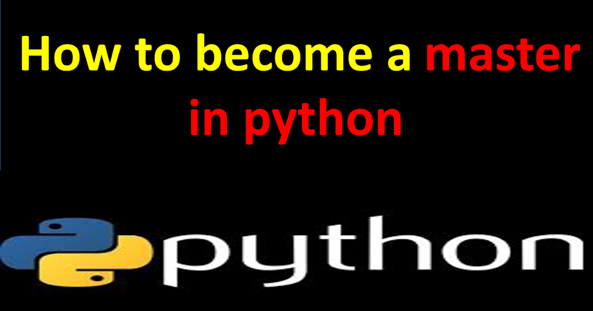 How to become a master in python | How to start python programming to ...