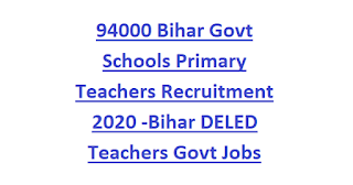 94000 Bihar Govt Schools Primary Teachers Recruitment 2020 -Bihar DELED Teachers Govt Jobs Online Form-Merit List