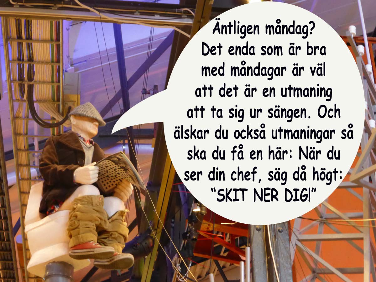 Tibbes roliga historier: Äntligen måndag??!