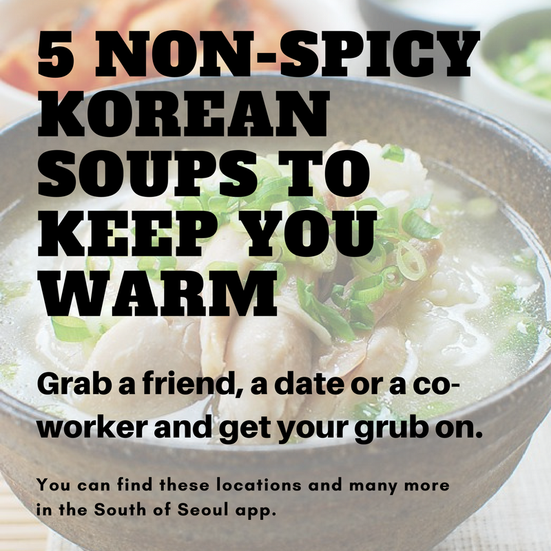 S.O.S South of Seoul 5 NOT Spicy Korean Soups for Winter