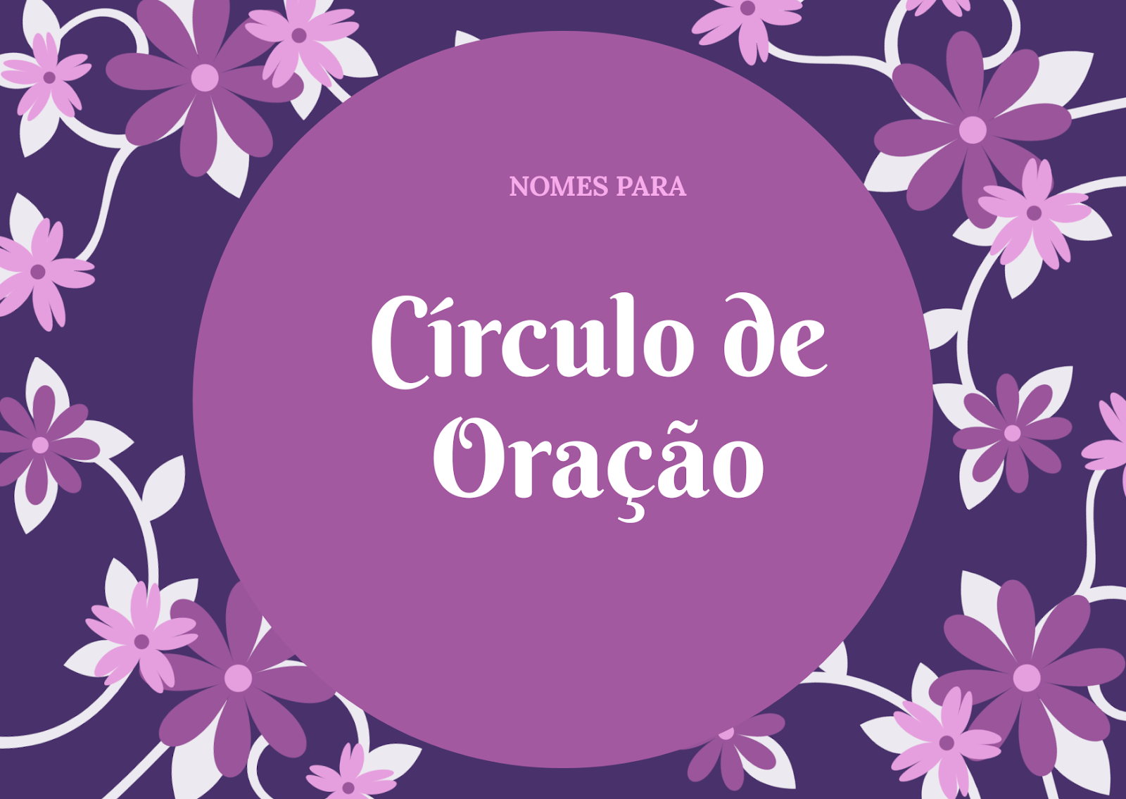 Nomes para Grupo de Círculo de Oração Feminino De Volta ao Jardim Nomes para Grupo de Círculo de Oração Feminino De Volta ao Jardim
