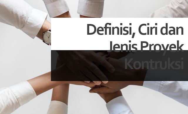 Definisi Ciri Dan Jenis Proyek Kontruksi Kerkuse Definisi Ciri Dan Jenis Proyek Kontruksi Kerkuse