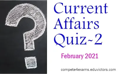 February Current Affairs Quiz-2 (#currentAffairs)(#compete4exams)(#eduvictors)