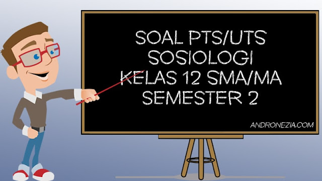 Soal UTS/PTS Sosiologi Kelas 12 Semester 2 Tahun 2021