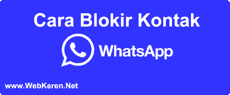 Cara Blokir Kontak WhatsApp dan Akibatnya