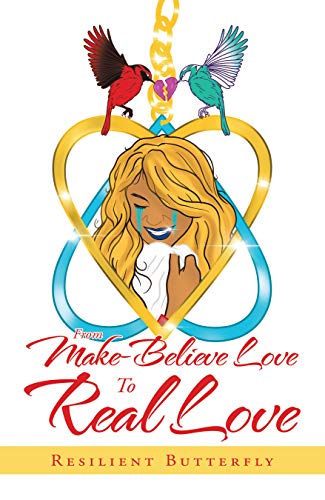 From Make-Believe Love to Real Love by Resilient Butterfly