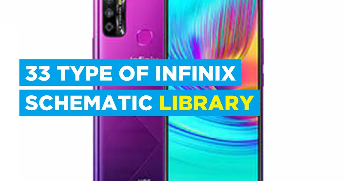 33 TYPE OF INFINIX SCHEMATIC LIBRARY (UPDATE 04/10/2020) - Borneo