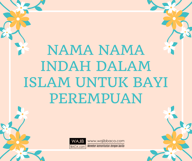 Nama Bayi Perempuan Beserta Artinya yang Islami dan Modern Nama Bayi Perempuan Beserta Artinya yang Islami dan Modern