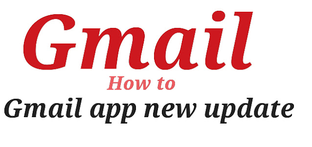 How to Gmail app new update