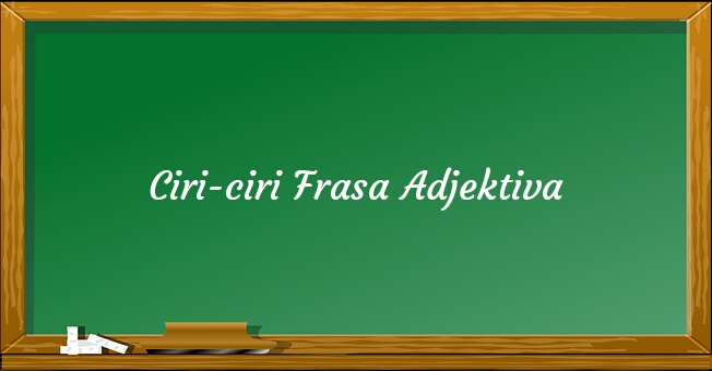 √ Pengertian dan Contoh Frasa Adjektiva [Penjelasan Lengkap] - Ayo