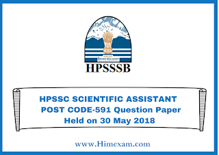 HPSSC SCIENTIFIC ASSISTANT  POST CODE-591 Question Paper Held on 30 May 2018