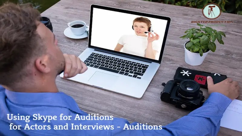 استخدام سكايب لاختبارات الممثلين والمقابلات - Auditions