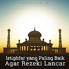 Istighfar yang Paling Baik Agar Rezeki Lancar Istighfar yang Paling Baik Agar Rezeki Lancar