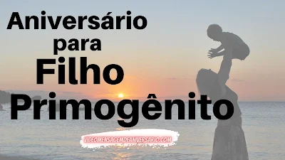 Mensagem de Aniversário para Filho Primogênito.