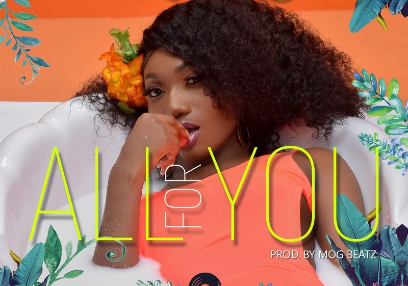 Wendy Shay All For You (Prod. by MOG Beatz) Ghana Music, News