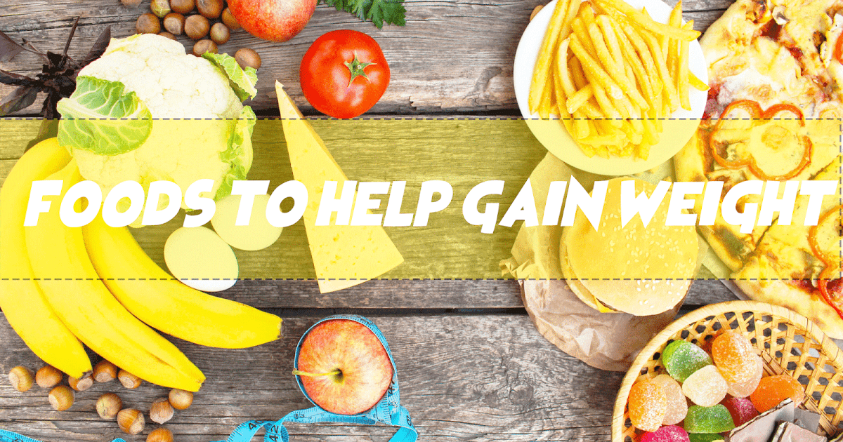 12 foods to help gain weight and fight to slim