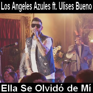 Los Angeles Azules – Ella Se Olvido de Mi ft. Ulises Bueno